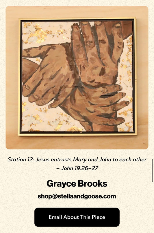 Station 12: Jesus Entrusts Mary and John to each other John- 19:26-27
