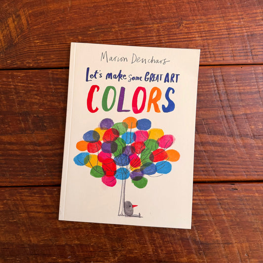Let’s Make Some Great Art: Colours by Marion Denchars